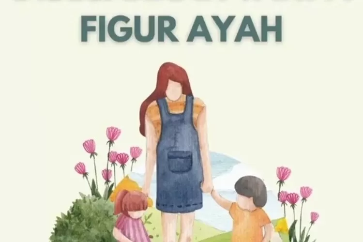 Hari Ayah 2023 : Dampak Bagi Anak Yang Dibesarkan Tanpa Figur Ayah ...