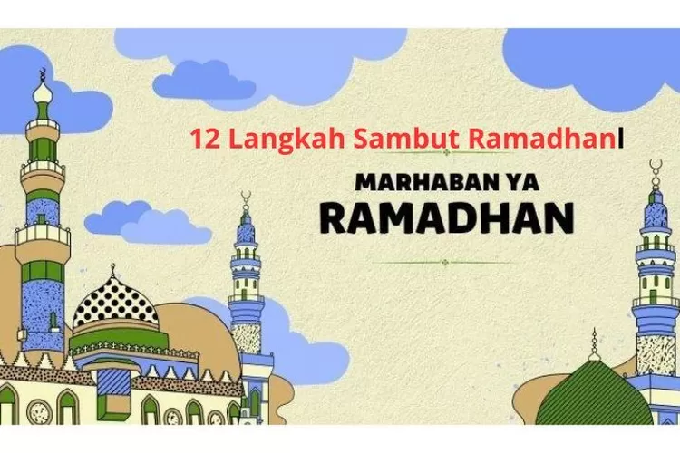 12 Langkah Persiapan Menyambut Bulan Ramadhan: Meningkatkan Kualitas ...