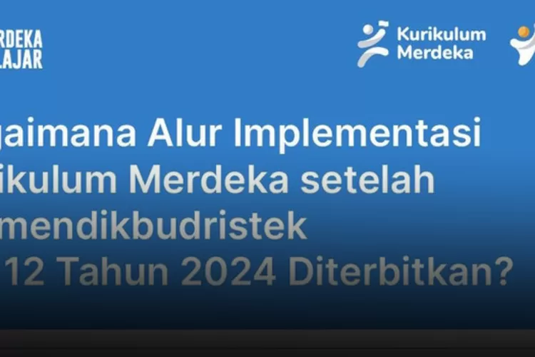 Inilah Alur Implementasi Kurikulum Merdeka (IKM) Setelah Diterbitkannya ...