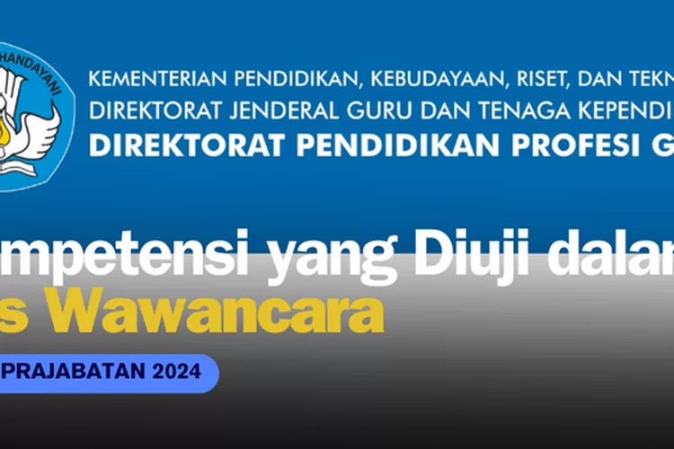 Info Ppg Inilah Kompetensi Yang Diuji Saat Tes Wawancara Ppg Prajabatan Simak