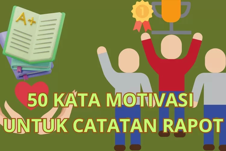 Contoh 50 Kata-Kata Motivasi: Catatan Positif Dari Wali Kelas Untuk ...