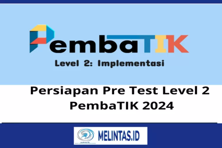 Soal Dan Kunci Jawaban Pre Test Level 2 PembaTIK 2024 Sebagai Persiapan ...