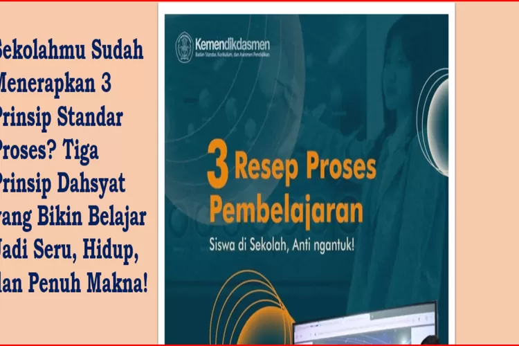 Sekolahmu Sudah Menerapkan 3 Prinsip Standar Proses? Tiga Prinsip ...