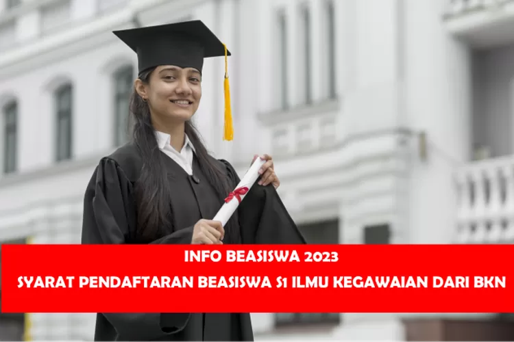 INFO BEASISWA 2023: Syarat Pendaftaran Beasiswa BKN S1 Ilmu Kepegawaian ...