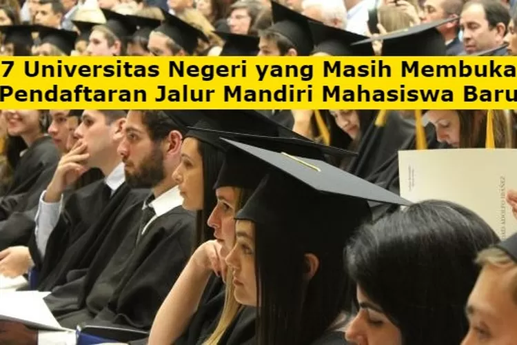 Hingga Akhir Juli: 7 Universitas Negeri Yang Masih Membuka Pendaftaran ...