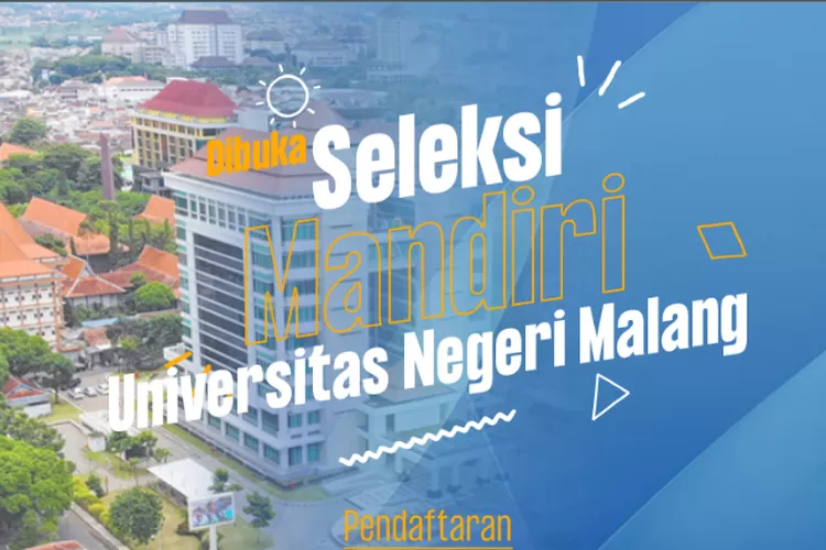 Terakhir Juli Info Lengkap Pendaftaran Mahasiswa Baru Um Seleksi Mandiri Jalur Skor Utbk