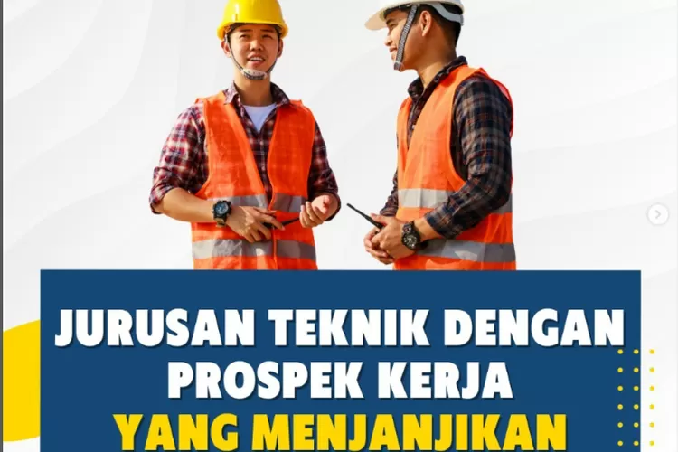 Mahasiswa Teknik Wajib Baca : Berikut 9 Jurusan Teknik Dengan Prospek ...