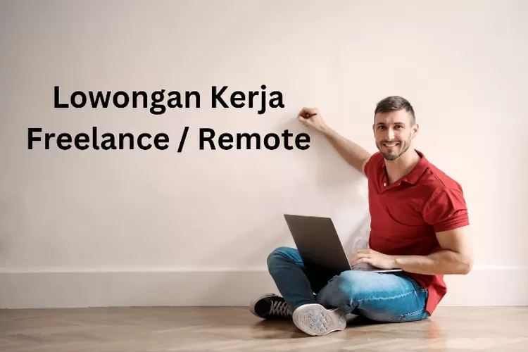 Perusahaan Ini Buka Lowongan Kerja Freelance Atau Remote, Kerja Sambil ...