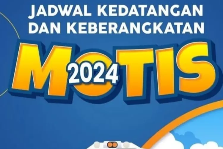 Jadwal Kedatangan Dan Keberangkatan Motis 2024 Beserta Rute, Catat ...