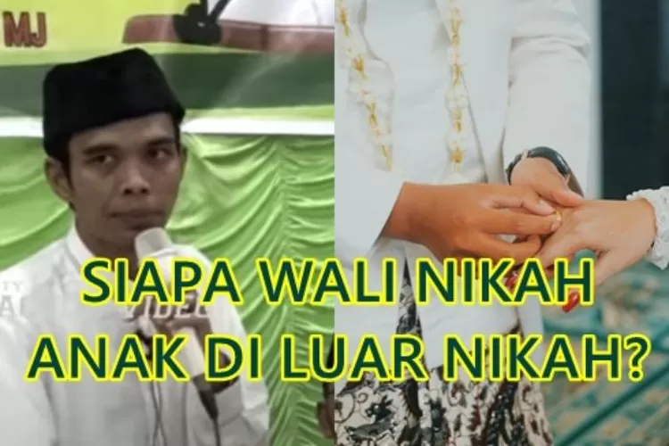 Sering Jadi Problem, Bolehkah Wali Nikah Anak Di Luar Nikah Ayah ...