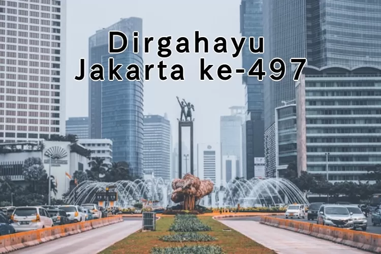 10 Ucapan Selamat HUT Kota Jakarta Ke-497 Tahun, Kalimat Penuh Kesan ...