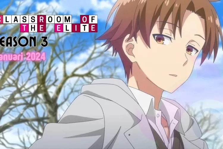 8 Anime Tayang Januari 2024, Ada Classroom of the Elite Season 3
