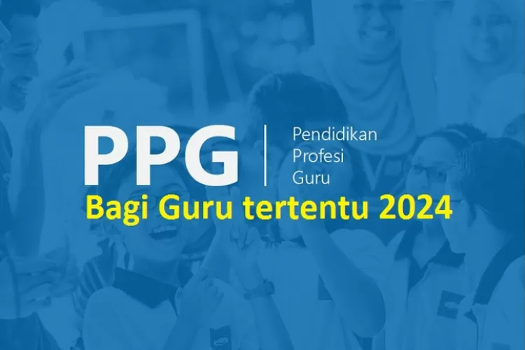 Cek Undangan Piloting PPG Daljab 2024 Atau PPG Guru Tertentu, Bisa ...