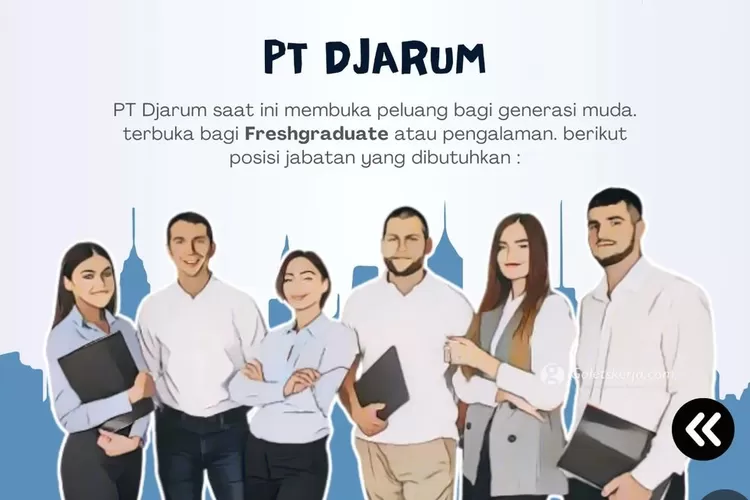 PT Djarum Buka Lowongan Kerja Di 5 Posisi Strategis: Butuh Pria/Wanita ...