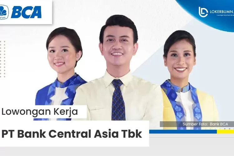 LOWONGAN KERJA PT BANK CENTRAL ASIA TBK, Terbuka Untuk Fresh Graduate ...