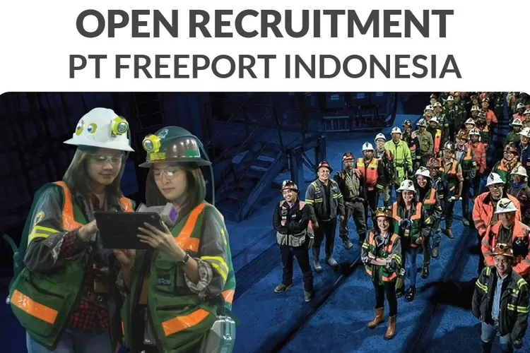 Freeport Indonesia Buka Lowongan Kerja Terbaru Juni 2024: Butuh ...