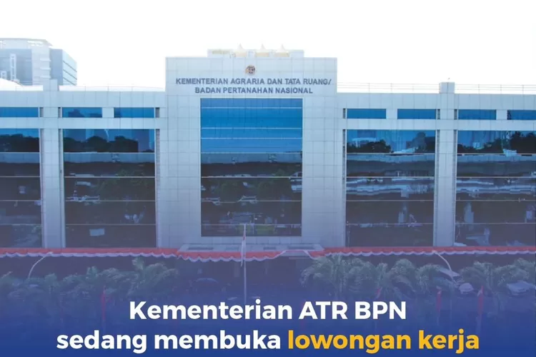 Fresh Graduate Merapat! Kementerian Agraria Dan Tata Ruang RI Buka ...