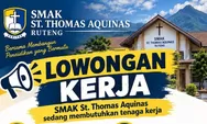 SMAK St. Thomas Aquinas Ruteng Buka Lowongan Kerja, Lulusan S1 dan SMA Bisa Daftar