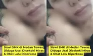 Geger Siswi SMK Negeri di Medan Tewas Usai Dicekoki Miras dan Dirudapaksa, Kenal Pelaku Lewat Media Sosial