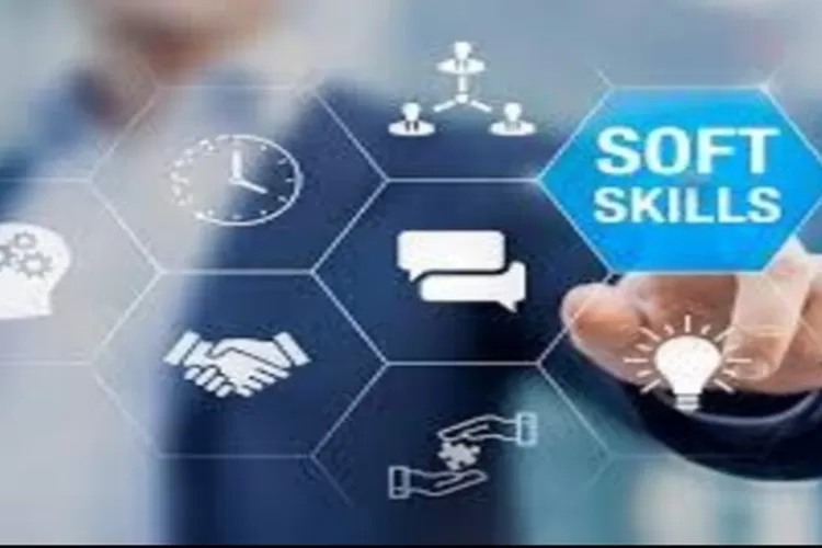 10 Soft Skill Yang Harus Dimiliki, Dan Tips Kunci Sukses Di Dunia Kerja ...