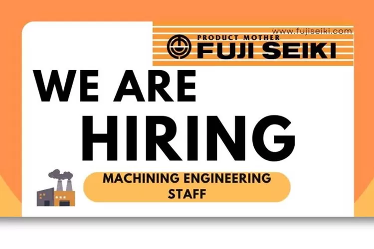 PT Fuji Seiki Indonesia Buka Lowongan Kerja Engineering Staff Untuk ...