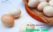 Tak Hanya Sehatkan Kulit dan Mata Manfaat Konsumsi Telur Terbukti Nyata, Nomor 4 Jadi Favorit Kaum Hawa