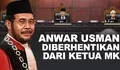 Skandal Dinasti Politik, Ketua MK Anwar Usman Dipecat