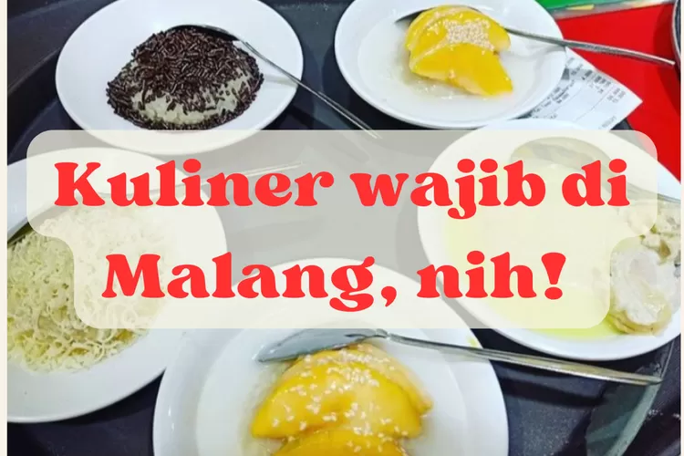 3 Kuliner Yang Wajib Banget Dicobain Di Malang Dari Pedas Sampai Yang