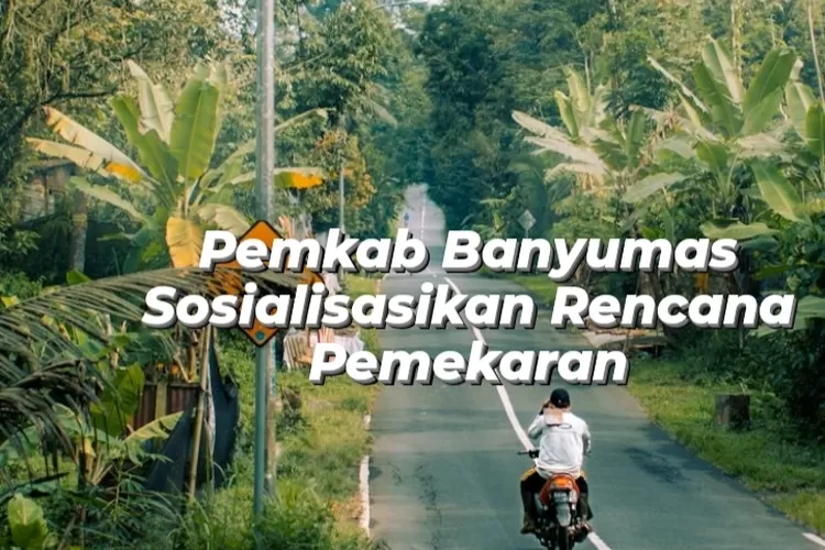 Kabupaten Banyumas Pecah Jadi 3 Bagian? Daerah Baru Seluas 607,35 Km2 ...