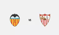 Link Live Streaming dan Susunan Pemain Valencia vs Sevilla di La Liga Spanyol