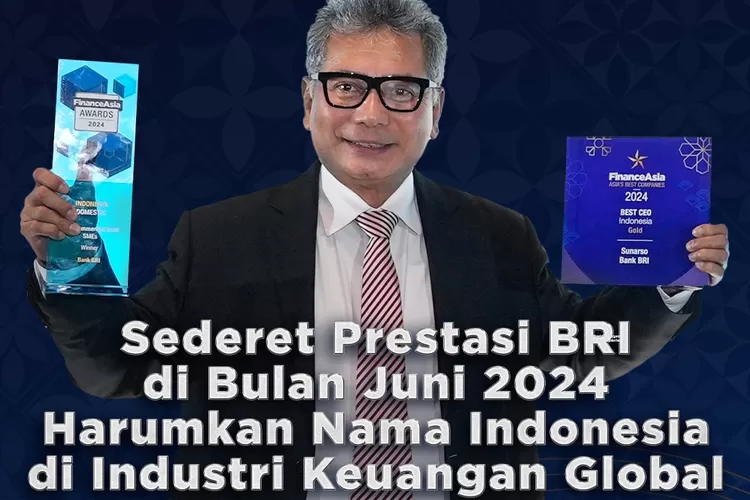 BRI harumkan nama Indonesia dengan raih 3 penghargaan internasional di Juni 2024, termasuk dari Forbes, Fortune, dan Finance Asia. (BRI / GoraJuara.com)