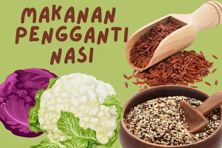 Ini 6 Makanan Pengganti Nasi Dengan Kandungan Gizi Lengkap Dan Rendah ...