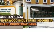 PT Everwood Industries Indonesia di Batam Membuka Lowongan Kerja untuk Posisi Operator Produksi