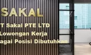 Dibutuhkan Segera untuk Memempati Berbagai Posisi di PT Sakal PTE LTD