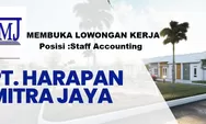 Lowongan Kerja Dibutuhkan Segera untuk Posisi Sebagai Staff Accounting di PT Harapan Mitra Jaya Batam