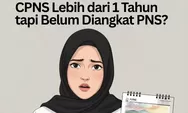 CPNS Lebih Setahun Tak Diangkat PNS, Aturan Ada Tapi Realisasi Dipertanyakan