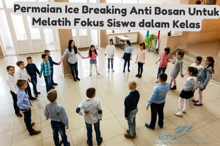 Dijamin Anti Bosan! 3 Permainan Ice Breaking Ini Bisa Latih Fokus Siswa ...