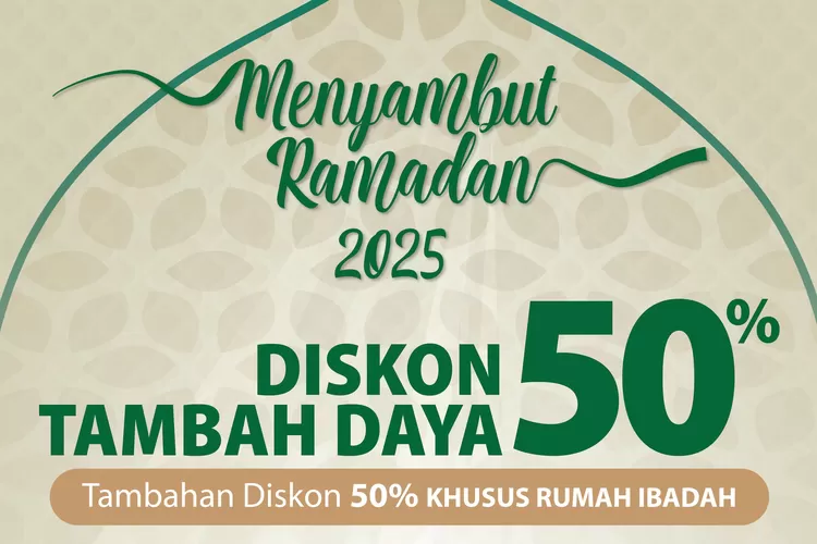 PT PLN berikan diskon 50 persen plus 50 diskon tambah daya dalam program Menyambut Ramadan 2025. (PLN)