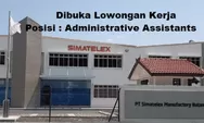 PT Simatelex Manufactory Batam Membuka Lowongan Kerja Kesempatan pada Posisi Administrative Assistants