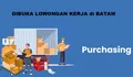 Lowongan Kerja Dibutuhkan untuk Posisi Purchasing di Satu7an Lokasi di Batam