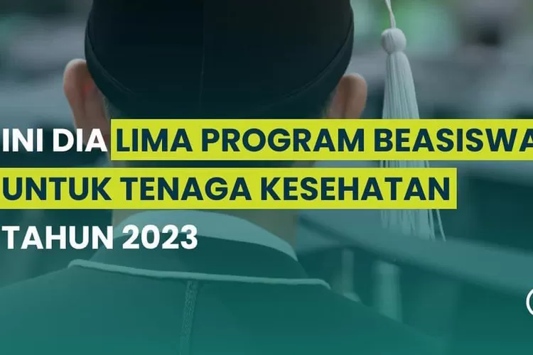 Ini Dia 5 Program Beasiswa Untuk Tenaga Kesehatan Tahun 2023 Dari ...