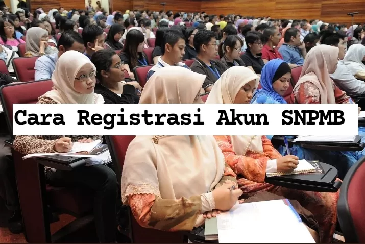 Sangat Mudah! Begini Cara Registrasi Akun SNPMB Untuk Akses SNBP Dan ...