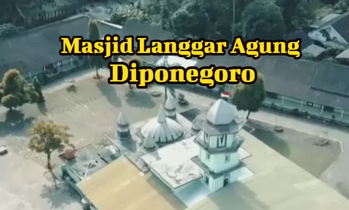 Kisah Sejarah Masjid Langgar Agung Pangeran Diponegoro Di Magelang ...