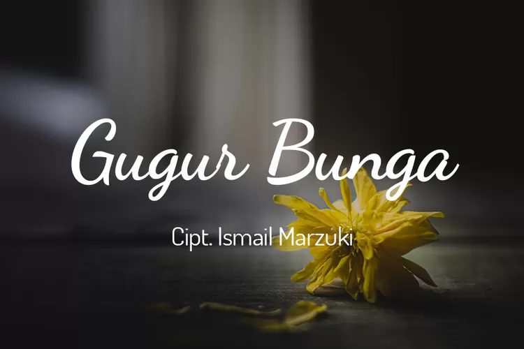 Makna Dan Lirik Lagu Gugur Bunga Ciptaan Ismail Marzuki Memperingati Hari Palahwan 10 November