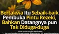 Ternyata Tawakal Salah Satu Pintu Pembuka Rezeki.