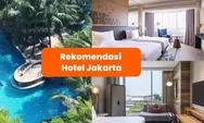 10 hotel terbaik di Jakarta menurut Agoda, cocok untuk healing dan staycation!