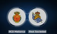 Prediksi Skor dan Susunan Pemain Mallorca vs Real Sociedad di La Liga Spanyol