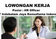 Lowongan Kerja Dibuuhkan Segera untuk Posisi HR Officer di PT Indobatam Jaya Konsultama Indonesia