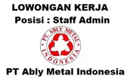 Lowongan Kerja untuk Posisi Sebagai Staff Admin di PT Ably Metal Indonesia Batam