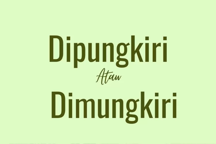 Dipungkiri atau dimungkiri, mana yang benar?